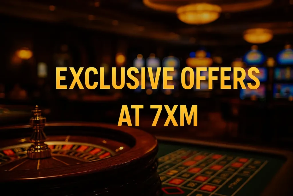 7XM Exclusive Offers