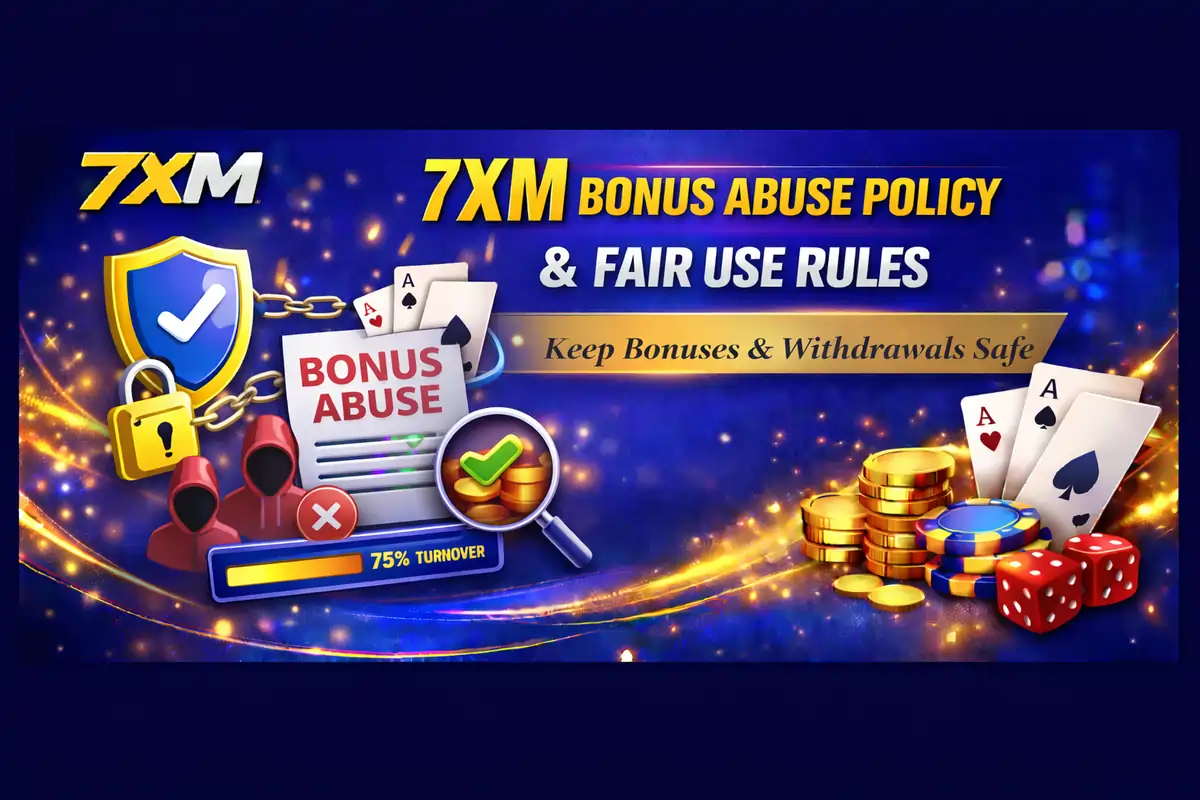 7XM Bonus Abuse Policy & Fair Use Rules